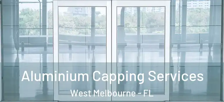  Aluminium Capping Services West Melbourne - FL
