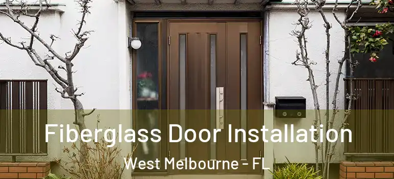  Fiberglass Door Installation West Melbourne - FL