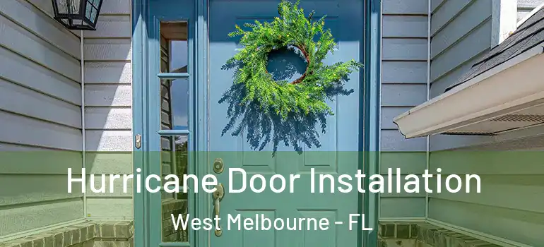  Hurricane Door Installation West Melbourne - FL