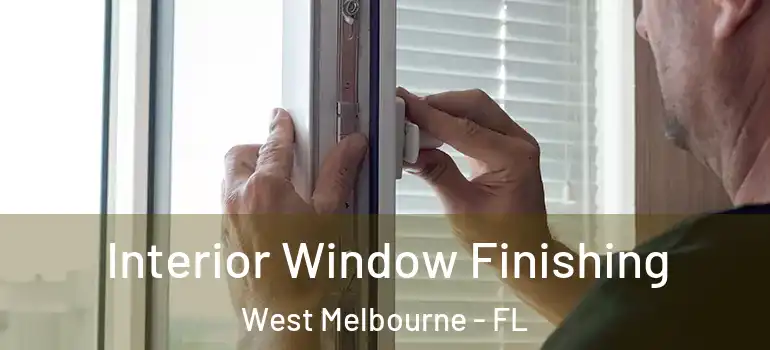  Interior Window Finishing West Melbourne - FL