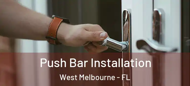  Push Bar Installation West Melbourne - FL