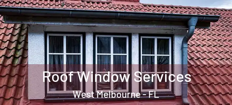  Roof Window Services West Melbourne - FL