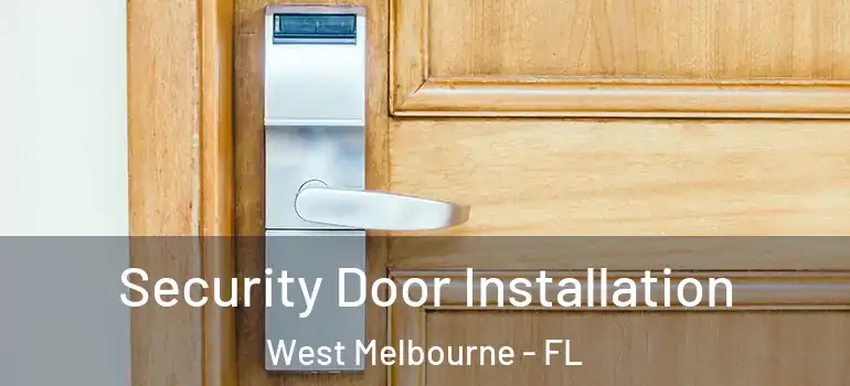  Security Door Installation West Melbourne - FL