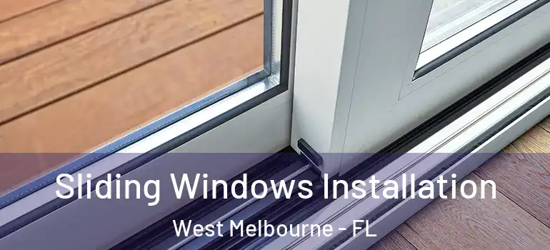  Sliding Windows Installation West Melbourne - FL