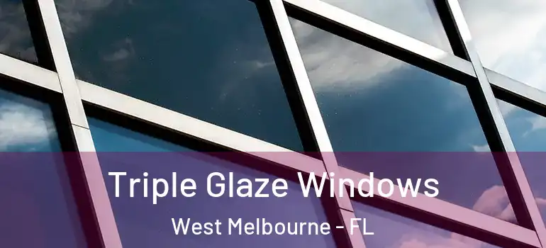  Triple Glaze Windows West Melbourne - FL