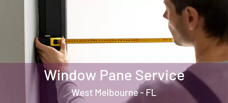 Window Pane Service West Melbourne - FL